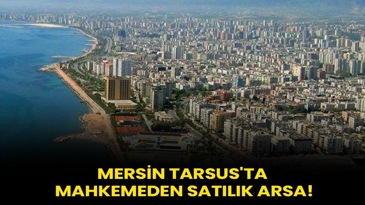 Mersin Tarsus'ta mahkemeden satlk arsa!
