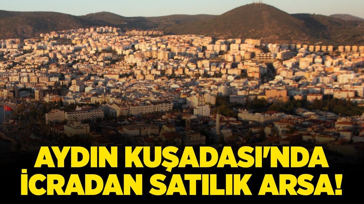 Aydn Kuadas'nda icradan satlk arsa!