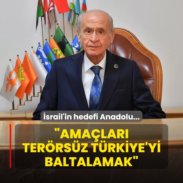 srail'in hedefi Anadolu... Baheli: Siyasi ve stratejik amalar terrsz Trkiye hedefini baltalamak