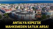 Antalya Kepez'de mahkemeden satlk arsa!