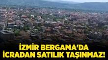 zmir Bergama'da icradan satlk tanmaz!