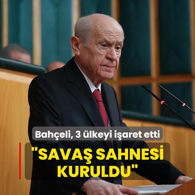 MHP Genel Bakan Devlet Baheli 3 lkeyi iaret etti: Sava sahnesi kuruldu