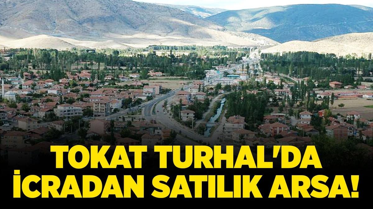 Tokat Turhal'da icradan satlk arsa!