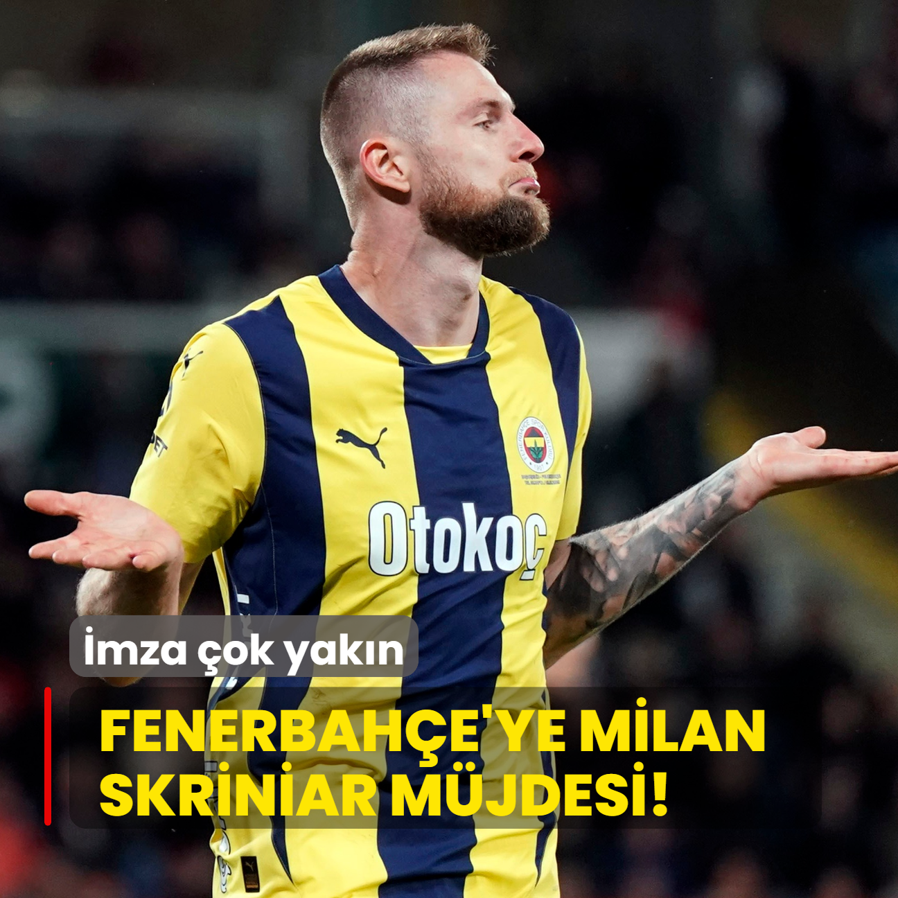 Fenerbahe'ye Milan Skriniar mjdesi! mza ok yakn