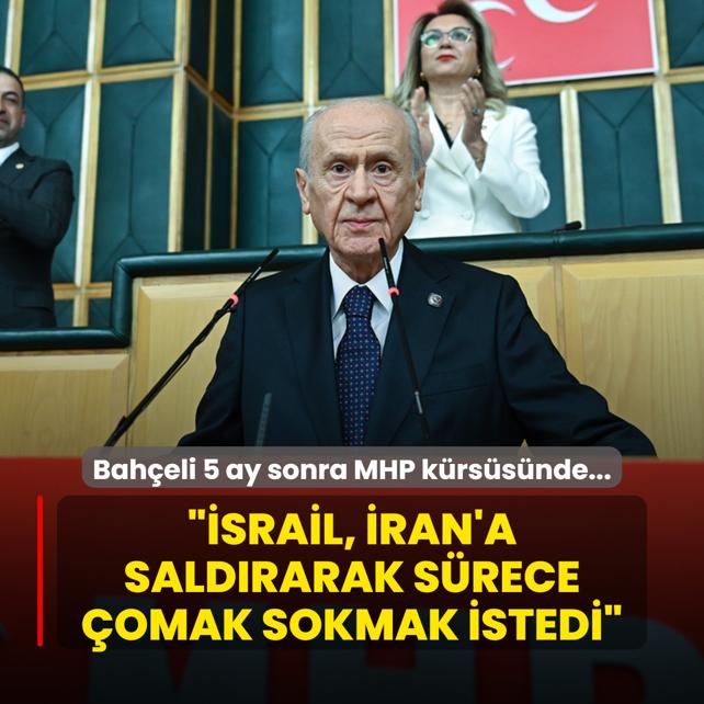 5 ay sonra MHP krssnde... Baheli: srail, ran'a saldrarak srece omak sokmak istedi