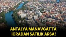 Antalya Manavgat'ta icradan satlk arsa!