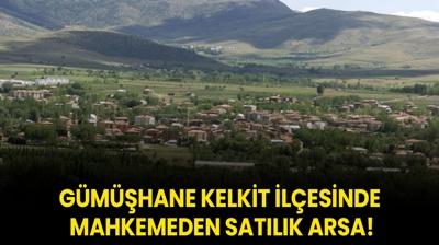 Gmhane Kelkit ilesinde mahkemeden satlk arsa!