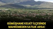 Gmhane Kelkit ilesinde mahkemeden satlk arsa!