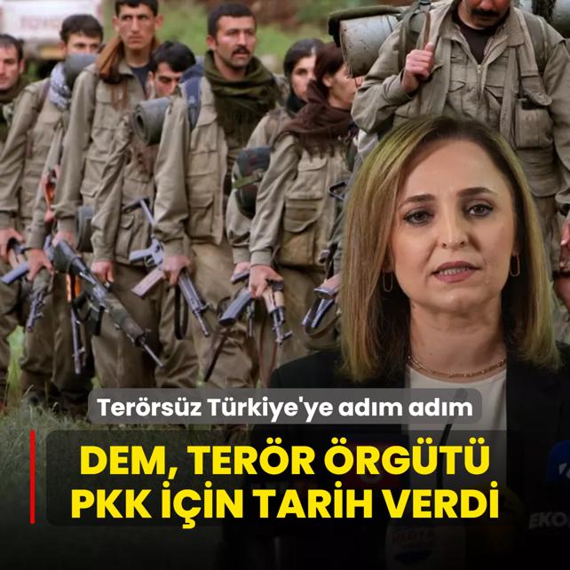 Terrsz Trkiye'ye adm adm! DEM Parti, terr rgt PKK'nn silah brakmasna ilikin tarih verdi