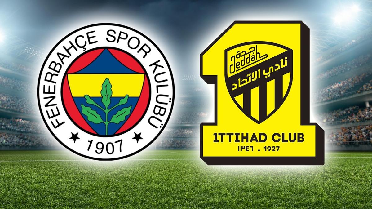 Fenerbahe  Al Ittihad ma ne zaman, saat kata ve hangi kanalda"