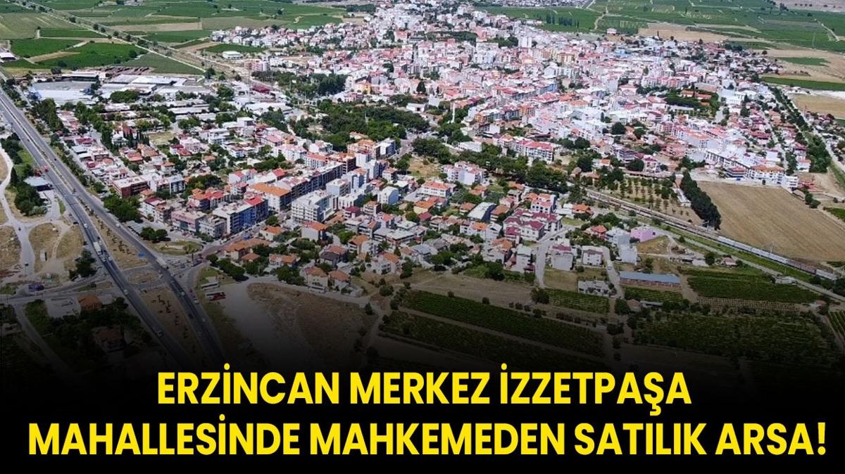 Erzincan merkez zzetpaa mahallesinde mahkemeden satlk arsa!