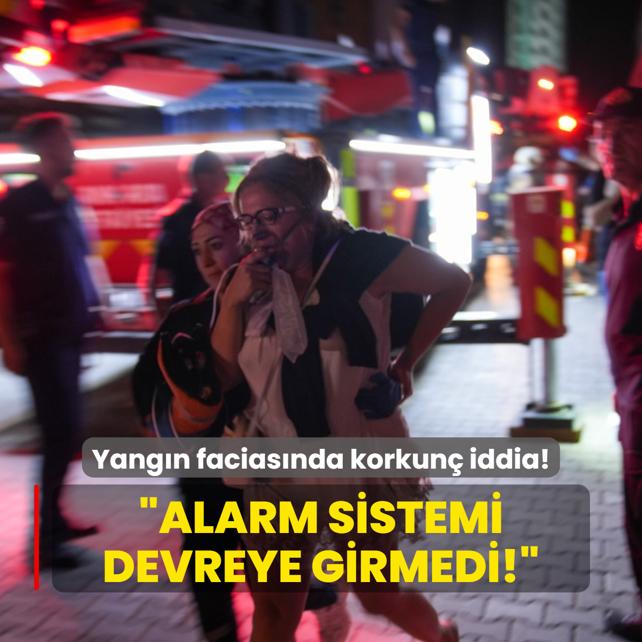 Yangn faciasnda korkun iddia: Alarm sistemi devreye girmedi!