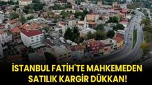stanbul Fatih'te mahkemeden satlk kargir dkkan!