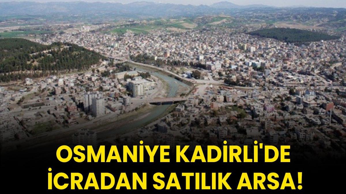 Osmaniye Kadirli'de icradan satlk arsa!