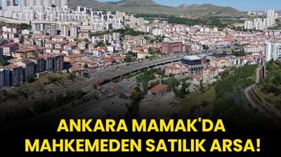 Ankara Mamak'da mahkemeden satlk arsa!