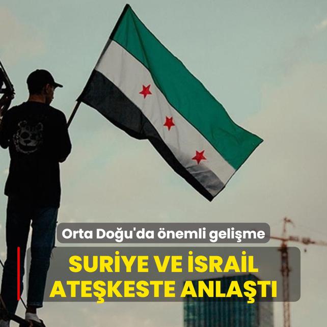 Orta Dou'da nemli gelime: Suriye ve srail atekeste anlat