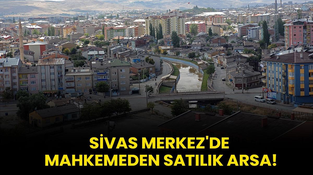 Sivas Merkez'de mahkemeden satlk arsa!