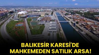 Balkesir Karesi'de mahkemeden satlk arsa!