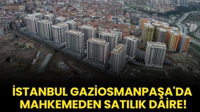 stanbul Gaziosmanpaa'da mahkemeden satlk daire!