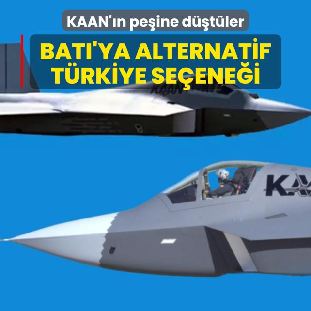 Bat'ya alternatif olarak Trkiye'yi gryorlar! KAAN sava uann peine dtler