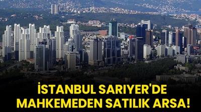 stanbul Saryer'de mahkemeden satlk arsa!