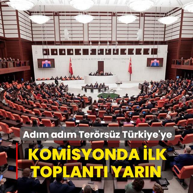 Adm adm Terrsz Trkiye'ye... Komisyonda ilk toplant yarn