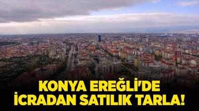 Konya Ereli'de 1275 metrekare icradan satlk tarla!