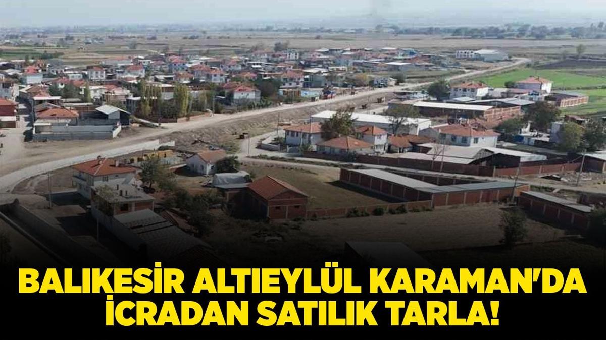 balkesir alteyll karaman satlk tarla icradan satlk tarla icra ilanlar fotoraflar resimleri