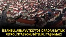 stanbul Arnavutky'de icradan satlk petrol istasyonu nitelikli tanmaz!