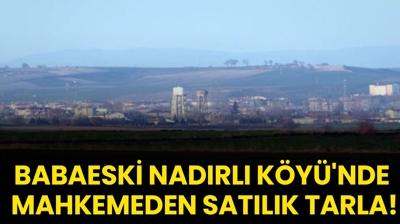 Babaeski Nadrl Ky'nde mahkemeden satlk tarla!