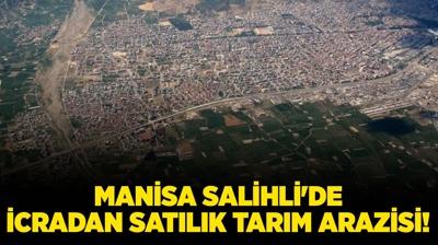 Manisa Salihli'de icradan satlk tarm arazisi!