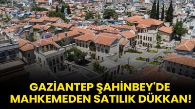 Gaziantep ahinbey'de mahkemeden satlk dkkan!
