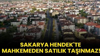 Sakarya Hendek'te mahkemeden satlk tanmaz!