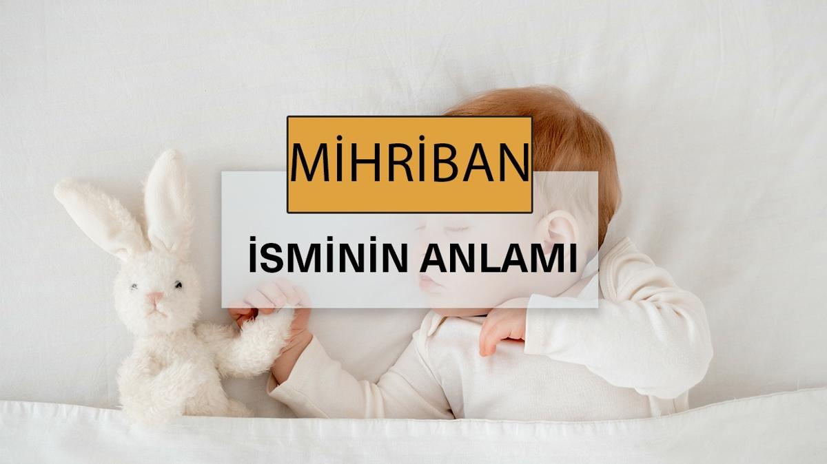 mihriban mihriban ismi mihriban isim anlam fotoraflar resimleri