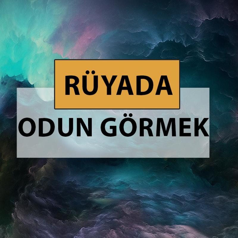 Rüyada odun görmek ne anlama gelir, ne demek? Rüyada odun görmek neye delalettir?