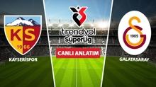 CANLI: Kayserispor - Galatasaray