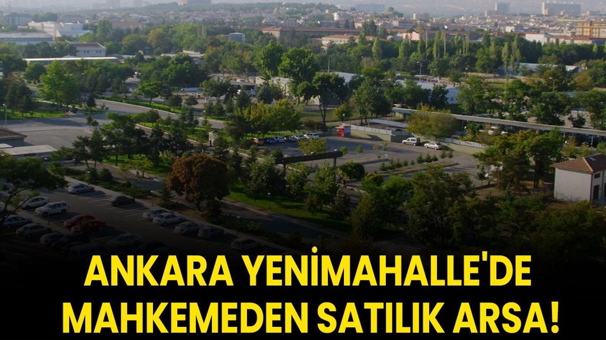 Ankara arsa sat  Yenimahalle mahkeme karar  emlak yatrm fotoraflar resimleri
