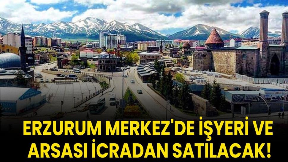 Erzurum Merkez'de işyeri ve arsası icradan satılacak!