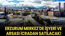 Erzurum Merkez'de iyeri ve arsas icradan satlacak!