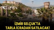zmir Seluk'ta tarla icradan satlacak!
