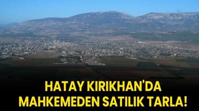 Hatay Krkhan'da mahkemeden satlk tarla!