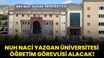 Nuh Naci Yazgan niversitesi retim Grevlisi alacak!