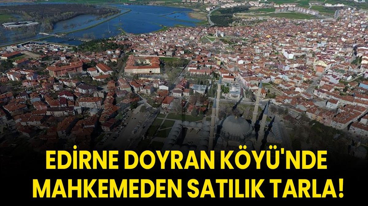Edirne Doyran Ky tarla sat mahkeme sat fotoraflar resimleri