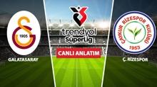 CANLI: Galatasaray - aykur Rizespor