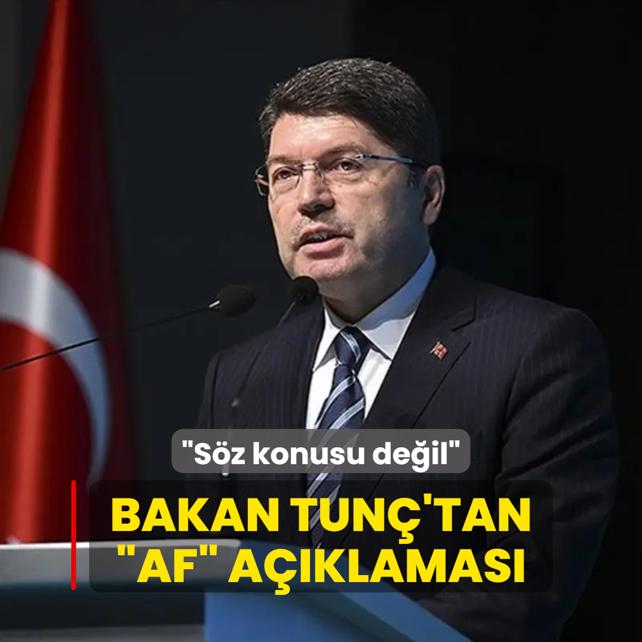 Adalet Bakan Tun'tan af aklamas... Sz konusu deil