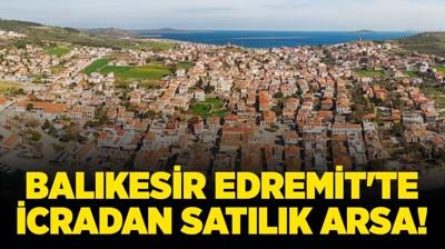 Balkesir Edremit'te 5.000 metrekare icradan satlk arsa!