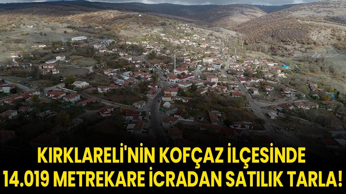 Kofaz tarla sat  Krklareli icra sat  14.019 metrekare tarla fotoraflar resimleri