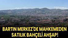 Bartn Merkez'de mahkemeden satlk baheli ahap!
