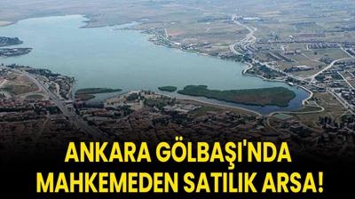 Ankara Glba'nda mahkemeden satlk arsa!