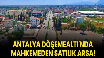 Antalya Demealt'nda mahkemeden satlk arsa!